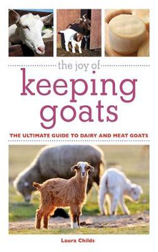 Cover image for The Joy of Keeping Goats: The Ultimate Guide to Dairy and Meat Goats