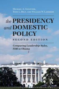 Cover image for Presidency and Domestic Policy: Comparing Leadership Styles, FDR to Obama