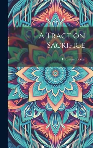 Cover image for A Tract on Sacrifice