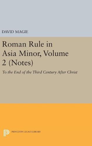 Cover image for Roman Rule in Asia Minor, Volume 2 (Notes): To the End of the Third Century After Christ