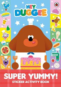 Cover image for Hey Duggee: Super Yummy!: Sticker Activity Book