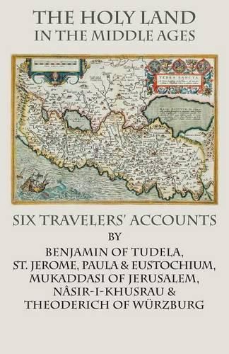 Cover image for The Holy Land in the Middle Ages: Six Travelers' Accounts