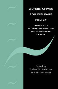 Cover image for Alternatives for Welfare Policy: Coping with Internationalisation and Demographic Change