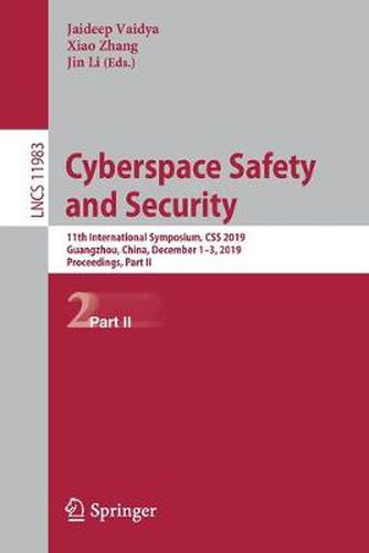 Cover image for Cyberspace Safety and Security: 11th International Symposium, CSS 2019, Guangzhou, China, December 1-3, 2019, Proceedings, Part II