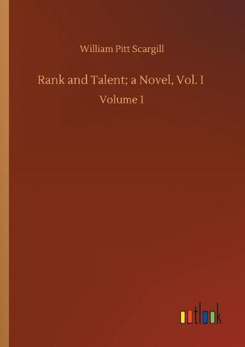 Rank and Talent; a Novel, Vol. I: Volume 1