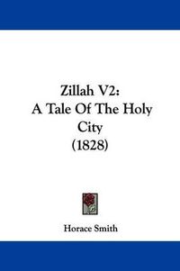 Cover image for Zillah V2: A Tale of the Holy City (1828)