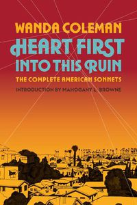Cover image for Heart First into this Ruin: The Complete American Sonnets