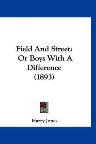 Field and Street: Or Boys with a Difference (1893)