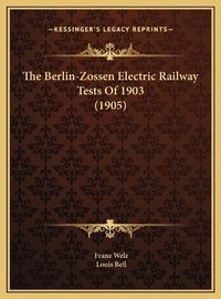 Cover image for The Berlin-Zossen Electric Railway Tests of 1903 (1905)