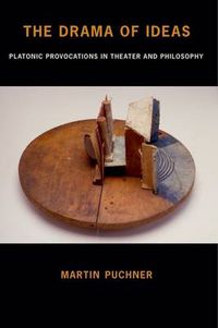 Cover image for The Drama of Ideas: Platonic Provocations in Theater and Philosophy