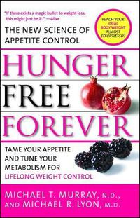 Cover image for Hunger Free Forever: The New Science of Appetite Control