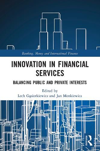 Cover image for Innovation in Financial Services: Balancing Public and Private Interests