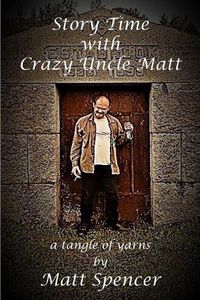 Cover image for Story Time With Crazy Uncle Matt: a tangle of yarns