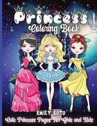 Cover image for Princess Coloring Book: Cute And Adorable Royal Princess Coloring Book For Girls Ages 3-9