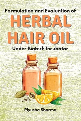 Cover image for Formulation and Evaluation of Herbal Hair Oil Under Biotech Incubator