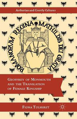 Geoffrey of Monmouth and the Translation of Female Kingship