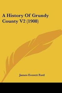 Cover image for A History of Grundy County V2 (1908)