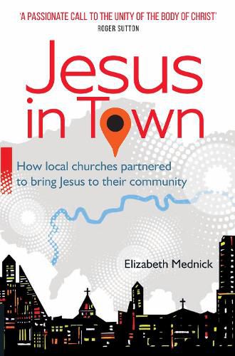 Cover image for Jesus in Town: How local churches partnered to bring Jesus to their community