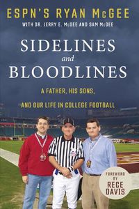 Cover image for Sidelines and Bloodlines: A Father, His Sons, and Our Life in College Football