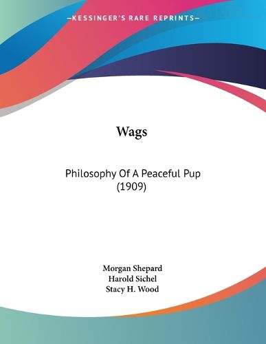 Cover image for Wags: Philosophy of a Peaceful Pup (1909)