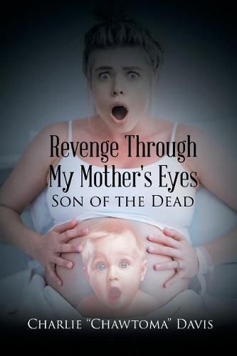 Cover image for Revenge Through My Mother's Eyes: Son of the Dead