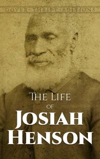 Cover image for The Life of Josiah Henson: An Inspiration for Harriet Beecher Stowe's Uncle Tom