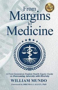 Cover image for From Margins to Medicine: A First-Generation Student Health Equity Guide on Overcoming Adversity with Diversity