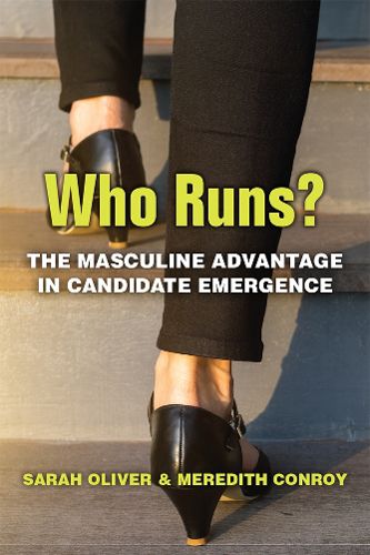 Cover image for Who Runs?: The Masculine Advantage in Candidate Emergence