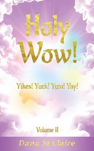 Cover image for Holy Wow!: Yikes! Yuck! Yum! Yay!