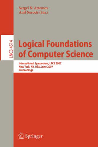 Cover image for Logical Foundations of Computer Science: International Symposium, LFCS 2007, New York, NY, USA, June 4-7, 2007, Proceedings