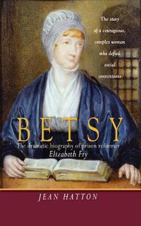 Cover image for Betsy: The Dramatic Biography of Prison Reformer Elizabeth Fry