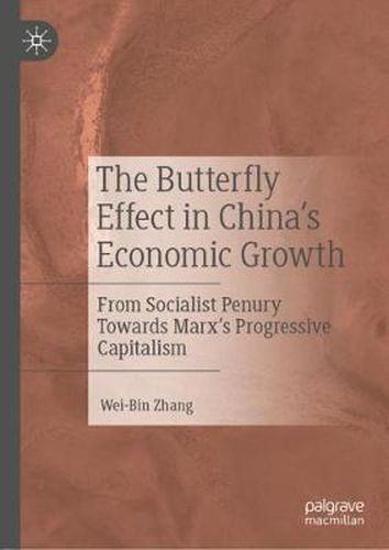 The Butterfly Effect in China's Economic Growth: From Socialist Penury Towards Marx's Progressive Capitalism