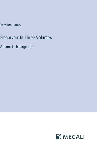 Cover image for Glenarvon; In Three Volumes