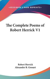 Cover image for The Complete Poems of Robert Herrick V1