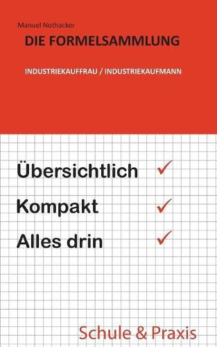 Cover image for Die Formelsammlung: Industriekauffrau / Industriekaufmann: UEbersichtlich. Kompakt. Alles drin.