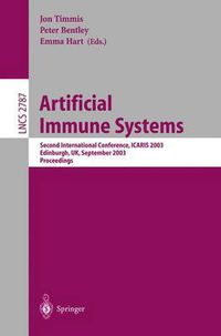 Cover image for Artificial Immune Systems: Second International Conference, ICARIS 2003, Edinburgh, UK, September 1-3, 2003, Proceedings