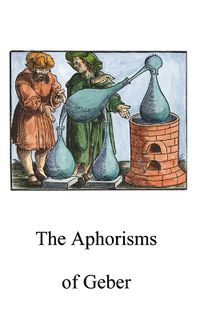 Cover image for The Aphorisms of Geber