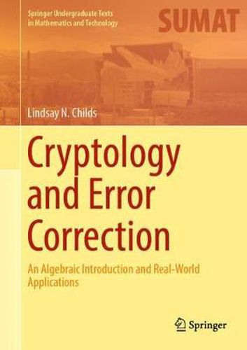 Cover image for Cryptology and Error Correction: An Algebraic Introduction and Real-World Applications