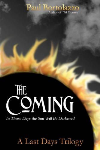 Cover image for The Coming: In Those Days the Sun Will be Darkened