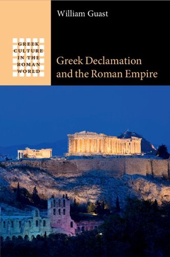 Cover image for Greek Declamation and the Roman Empire