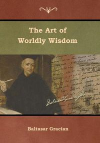 Cover image for The Art of Worldly Wisdom