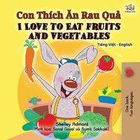 Cover image for I Love to Eat Fruits and Vegetables (Vietnamese English Bilingual Book for Kids)