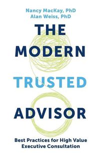 Cover image for Modern Trusted Advisor: Best Practices for High Value Executive Consultation