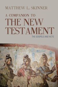 Cover image for A Companion to the New Testament: The Gospels and Acts