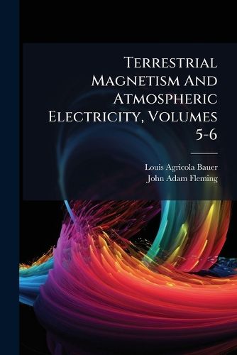 Cover image for Terrestrial Magnetism And Atmospheric Electricity, Volumes 5-6