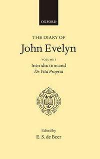 Cover image for The Diary of John Evelyn: Volume 1: Introduction and De Vita Propria