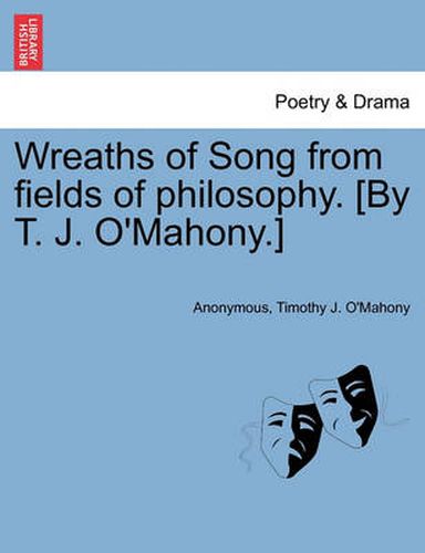 Cover image for Wreaths of Song from Fields of Philosophy. [By T. J. O'Mahony.]