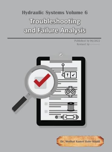 Cover image for Hydraulic Systems Volume 6: Troubleshooting and Failure Analysis