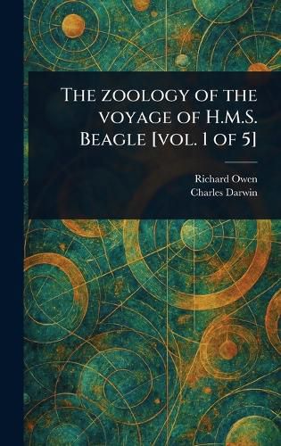 Cover image for The Zoology of the Voyage of H.M.S. Beagle [vol. 1 of 5]