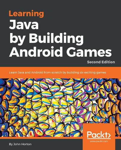 Cover image for Learning Java by Building Android  Games: Learn Java and Android from scratch by building six exciting games, 2nd Edition